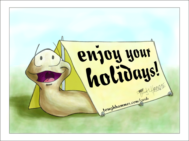 Houseless snail looking out of a tent: &ldquo;enjoy your holidays!&rdquo;