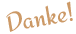 Danke!