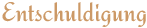 Entschuldigung