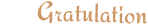 Gratulation!